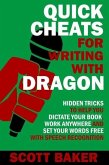 Quick Cheats for Writing With Dragon - Hidden Tricks to Help You Dictate Your Book, Work Anywhere and Set Your Words Free with Speech Recognition (Dictation Mastery for PC and Mac) (eBook, ePUB)