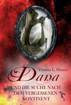 Dana und die Suche nach dem vergessenen Kontinent (eBook, ePUB) - Hunter, Thomas L.