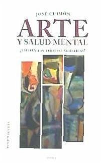 Arte y salud mental : ¿existen las terapias artísticas? - Guimón Ugartechea, José