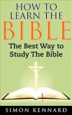 How to Learn the Bible the Best Way to Study the Bible (eBook, ePUB)