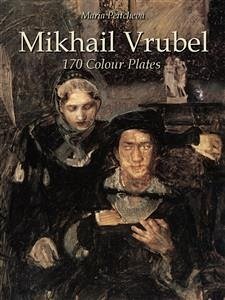 Mikhail Vrubel: 170 Colour Plates (eBook, ePUB) - Peitcheva, Maria