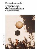 L'esercizio della pazienza e altri racconti (eBook, ePUB)