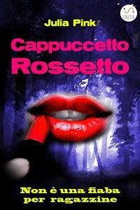 Cappuccetto Rossetto (eBook, ePUB) - Pink, Julia