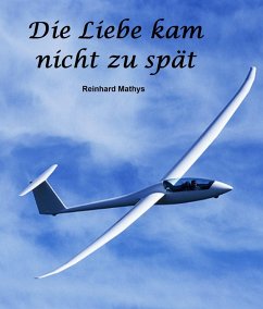 Die Liebe kam nicht zu spät (eBook, ePUB) - Mathys, Reinhard