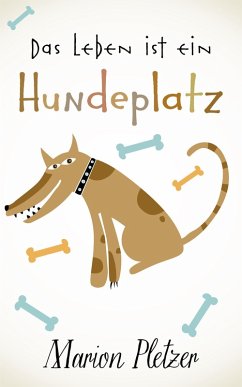 Cover Das Leben ist ein Hundeplatz (eBook, ePUB)