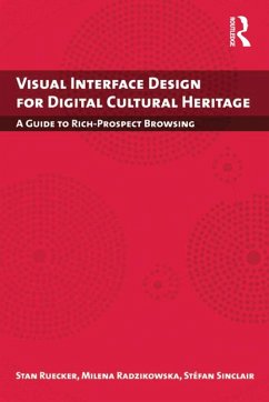 Visual Interface Design for Digital Cultural Heritage (eBook, ePUB) - Ruecker, Stan; Radzikowska, Milena; Sinclair, Stefan