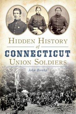 Hidden History of Connecticut Union Soldiers (eBook, ePUB) - Banks, John
