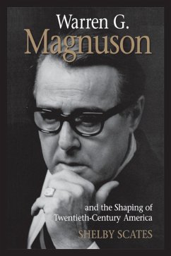 Warren G. Magnuson and the Shaping of Twentieth-Century America (eBook, ePUB) - Scates, Shelby