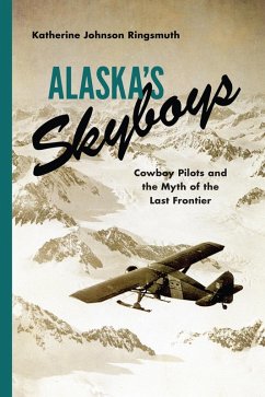 Alaska's Skyboys (eBook, ePUB) - Ringsmuth, Katherine Johnson