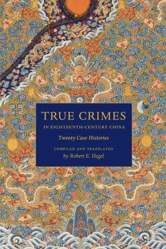 True Crimes in Eighteenth-Century China (eBook, PDF) - Hegel, Robert E.