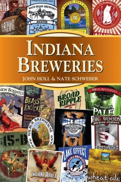 Indiana Breweries (eBook, ePUB) - Holl, John; Schweber, Nate