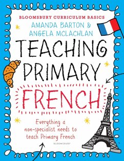 Bloomsbury Curriculum Basics: Teaching Primary French (eBook, ePUB) - Barton, Amanda; Mclachlan, Angela