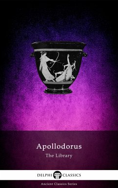 The Library of Apollodorus (Delphi Classics) (eBook, ePUB) - of Athens, Apollodorus