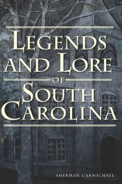 Legends and Lore of South Carolina (eBook, ePUB) - Carmichael, Sherman