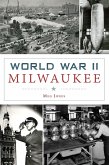 World War II Milwaukee (eBook, ePUB)