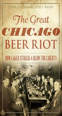 Cover Great Chicago Beer Riot: How Lager Struck a Blow for Liberty (eBook, ePUB)