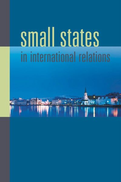 Small States in International Relations (eBook, PDF) Small States in International Relations (eBook, PDF)