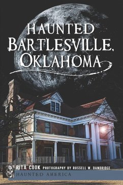 Haunted Bartlesville, Oklahoma (eBook, ePUB) - Cook, Rita