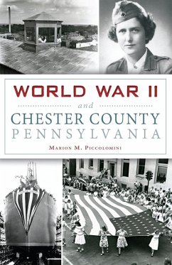World War II and Chester County, Pennsylvania (eBook, ePUB) - Piccolomini, Marion M.