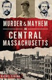 Murder & Mayhem in Central Massachusetts (eBook, ePUB)