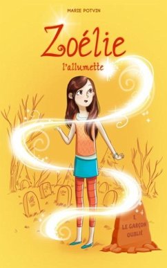 Zoelie l'allumette 01 : Le garcon oublie (eBook, PDF) - Marie Potvin