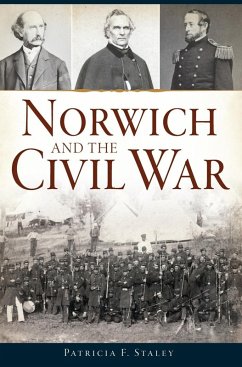 Norwich and the Civil War (eBook, ePUB) - Staley, Patricia F.