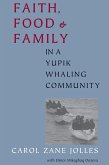 Faith, Food, and Family in a Yupik Whaling Community (eBook, PDF)