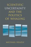Scientific Uncertainty and the Politics of Whaling (eBook, PDF)