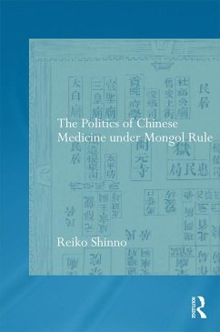 Cover The Politics of Chinese Medicine Under Mongol Rule (eBook, ePUB)