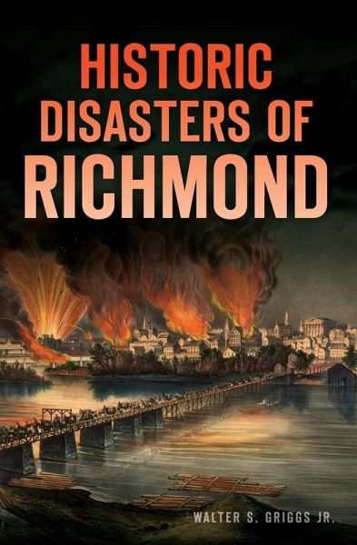 Historic Disasters of Richmond (eBook, ePUB) Historic Disasters of Richmond (eBook, ePUB)