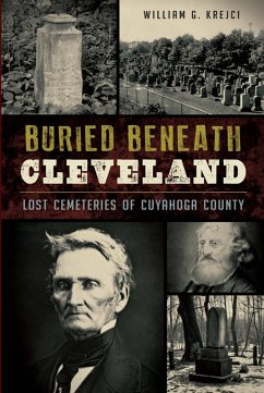 Buried Beneath Cleveland (eBook, ePUB) - Krejci, William G.