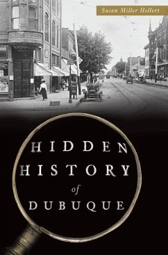 Hidden History of Dubuque (eBook, ePUB) - Hellert, Susan Miller