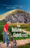 Vom Rollator zum Gipfelkreuz! (eBook, ePUB)