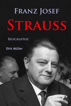 Franz Josef Strauß (eBook, ePUB) - Müller, Dirk