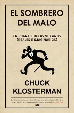 El sombrero del malo : reflexiones sobre villanos (reales e imaginarios) - Klosterman, Chuck; Sánchez González, David