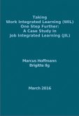 Taking Work Integrated Learning (WIL) One Step Further: A Case Study in Job Integrated Learning (JIL) (eBook, ePUB)