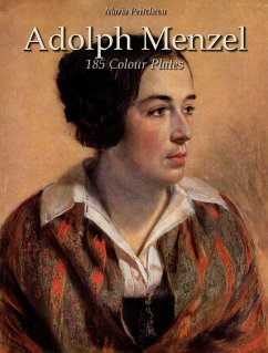 Adolph Menzel: 185 Colour Plates (eBook, ePUB) - Peitcheva, Maria