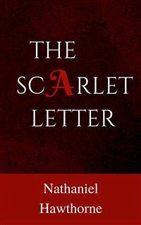 The Scarlet Letter (eBook, ePUB) - Hawthorne, Nathaniel; Hawthorne, Nathaniel; Hawthorne, Nathaniel