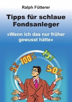 Tipps für schlaue Fondsanleger - Fütterer, Ralph