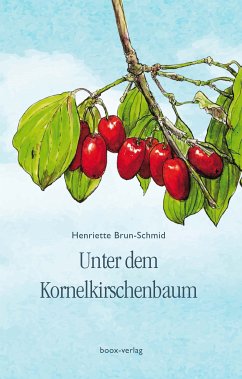 Unter dem Kornelkirschenbaum (eBook, ePUB) - Brun-Schmid, Henriette