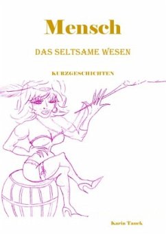 Mensch - Das seltsame Wesen - Tauck, Karin