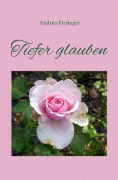 Tiefer glauben - Pirringer, Andrea