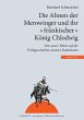 Die Ahnen der Merowinger und ihr "fränkischer" König Chlodwig: Ein neuer Blick auf die Frühgeschichte unseres Kontintents (Sarmaten: Ein vergessenes Volk formte halb Europa)