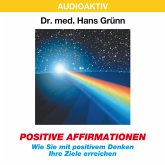 Positive Affirmationen - Wie Sie mit positivem Denken Ihre Ziele erreichen (MP3-Download)