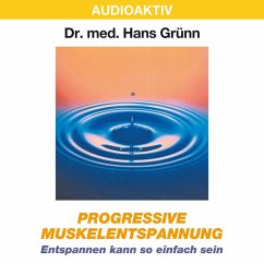 Progressive Muskelentspannung - Entspannen kann so einfach sein (MP3-Download) - Grünn, Dr. Hans