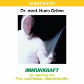 Immunkraft - So stärken Sie Ihre natürlichen Abwehrkräfte (MP3-Download)