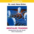 Mentales Training - Entdecken Sie die Kraft Ihrer Gedanken (MP3-Download)