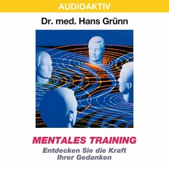 Mentales Training - Entdecken Sie die Kraft Ihrer Gedanken (MP3-Download) - Grünn, Dr. Hans