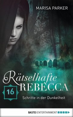 Schritte in der Dunkelheit / Rätselhafte Rebecca Bd.16 (eBook, ePUB) - Parker, Marisa