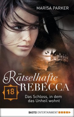 Das Schloss, in dem das Unheil wohnt / Rätselhafte Rebecca Bd.18 (eBook, ePUB) - Parker, Marisa